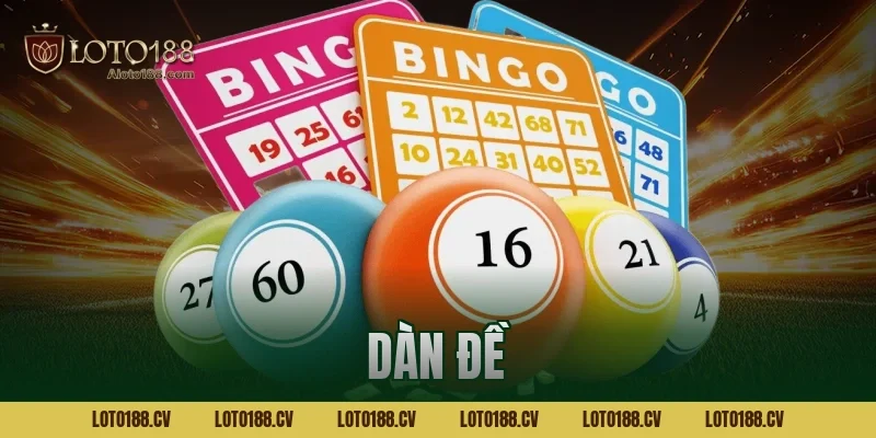 Dàn đề Loto188 là gì? Bí kíp lập dàn đề bất bại đổi đời